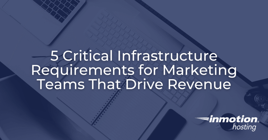 5 Critical Hosting Infrastructure Requirements for Marketing Teams - Article Hero
