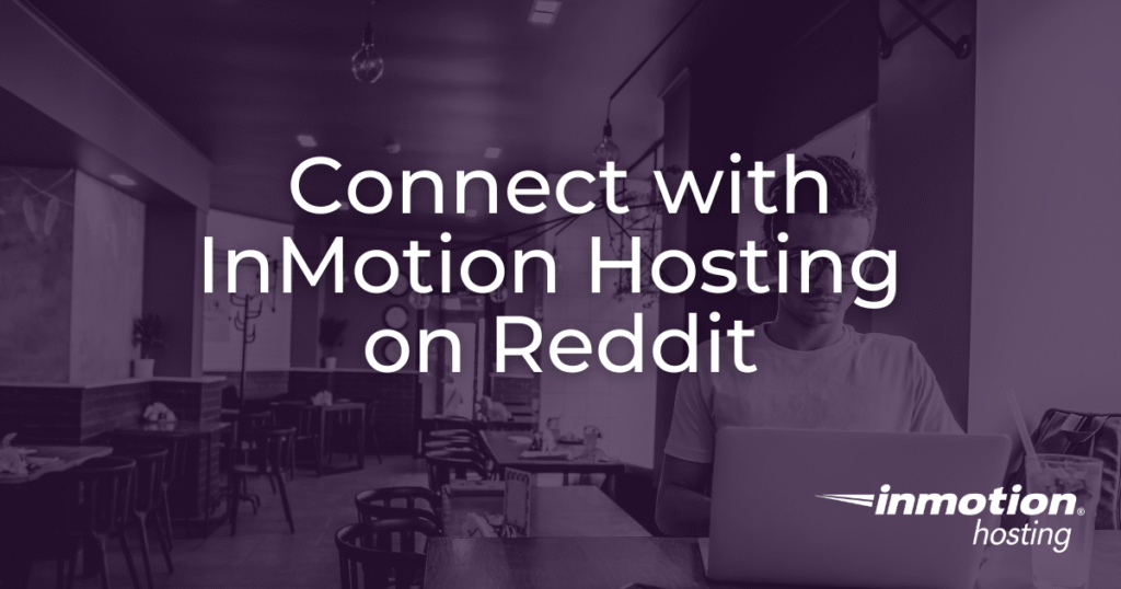 Connect with InMotion Hosting on Reddit
