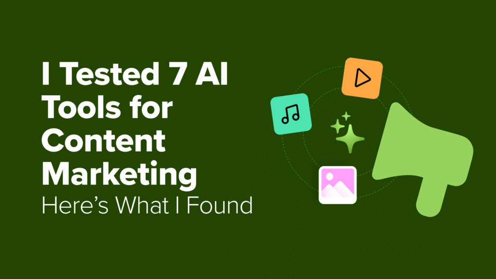I Tested 7 AI Tools for Content Marketing: Here's What I Found