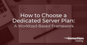 How to Choose a Dedicated Server Plan: A Workload-Based Framework