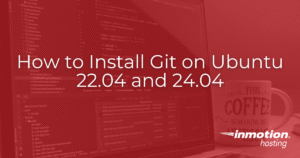 How to Install Git on Ubuntu 22.04 and 24.04