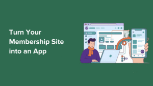 How to Turn Your Membership Site into an App (The Easy Way)