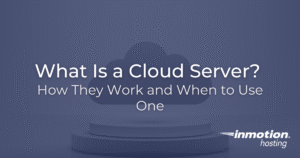 What Is a Cloud Server?  How They Work and When to Use One