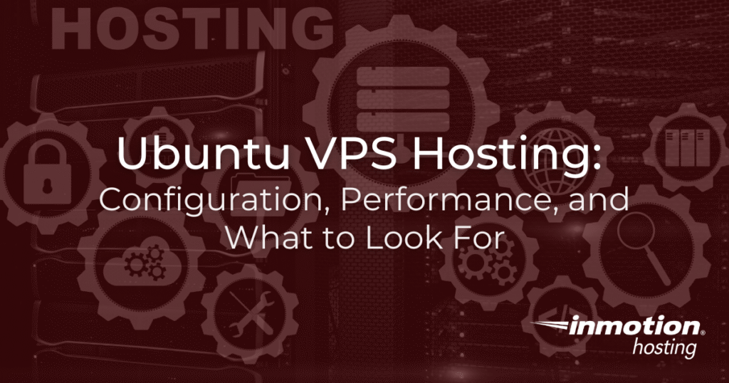 Ubuntu VPS Hosting Configuration, Performance, and What to Look For